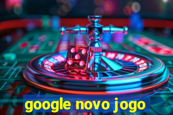 google novo jogo